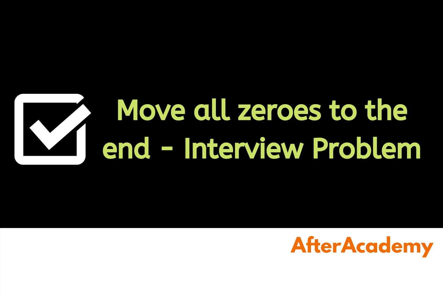 Move all the zeroes to the end - Interview Problem