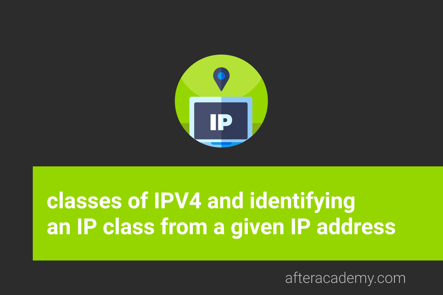 What are the classes of IPV4? How to identify IP class from a given IP address?