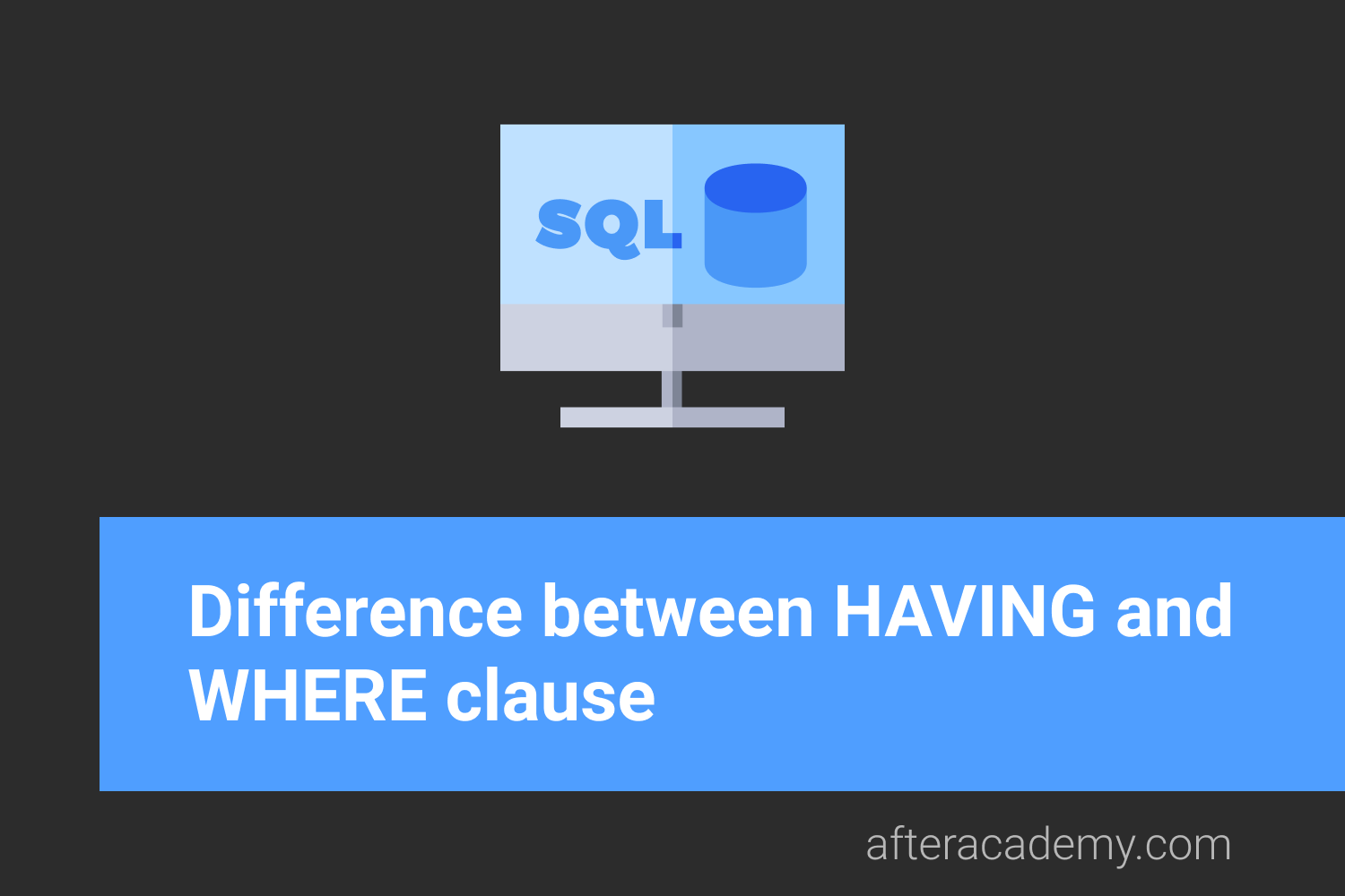 What is the difference between HAVING and WHERE clause?