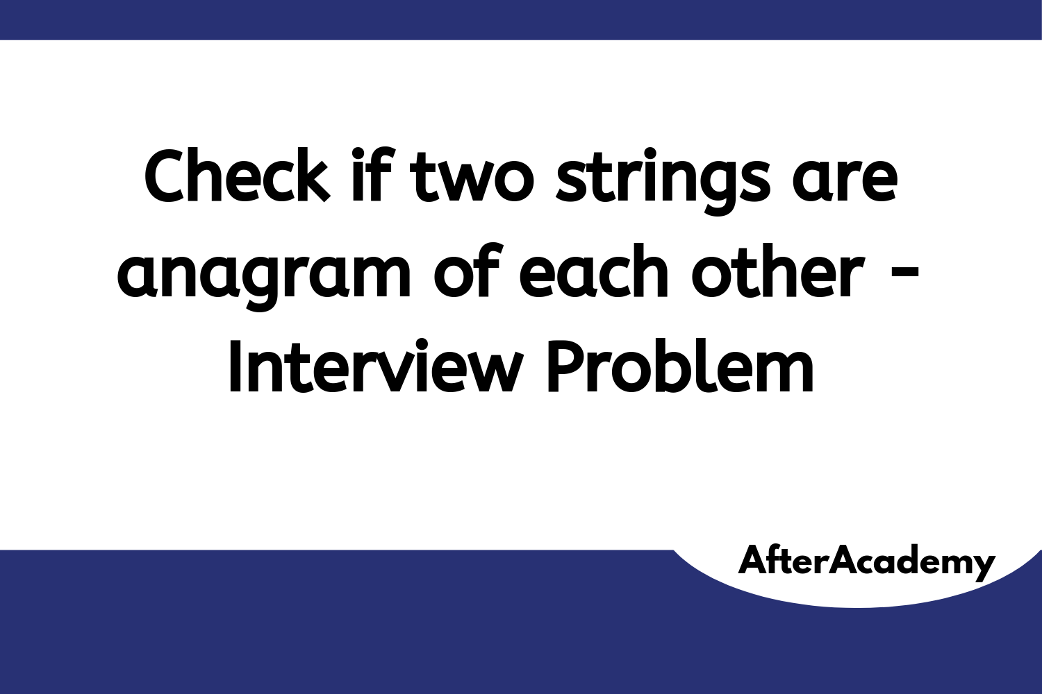 Check If Two Strings Are Anagrams Of Each Other Interview Problem