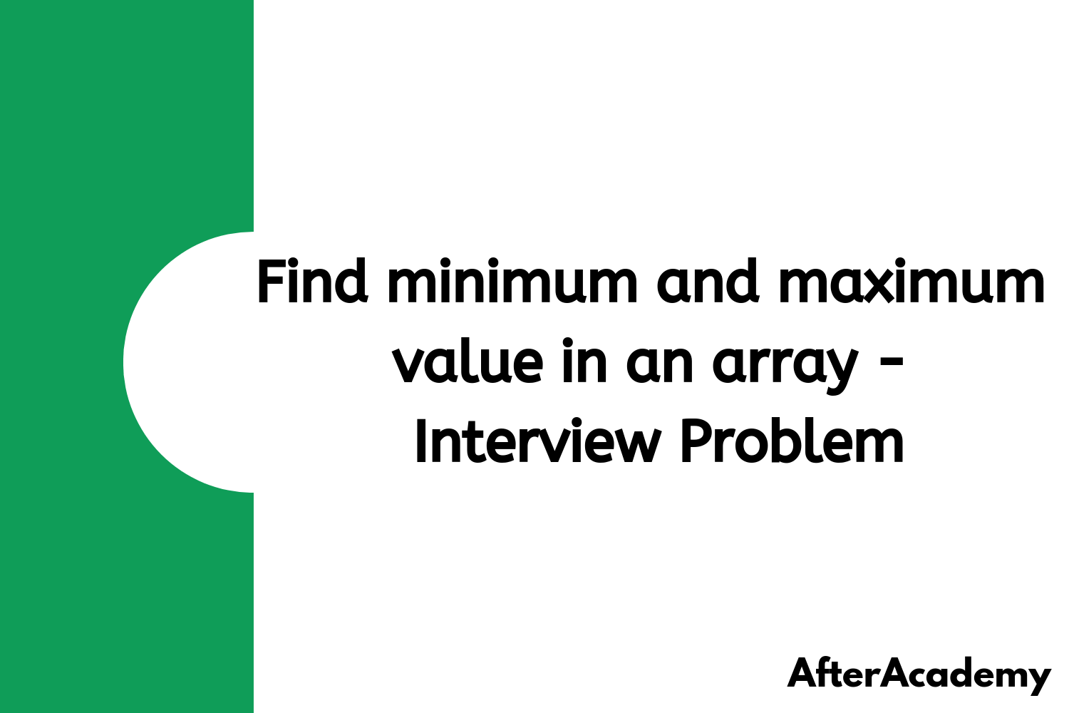 Find Minimum And Maximum Value In An Array Interview Problem