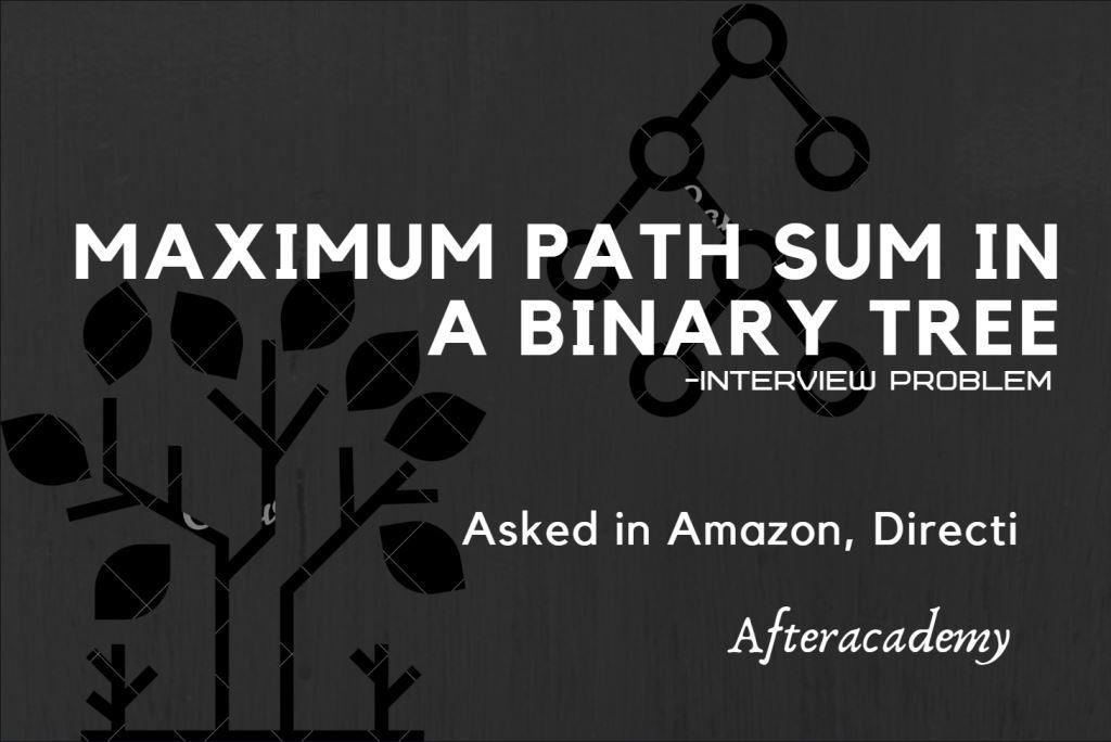Maximum path sum in a binary tree