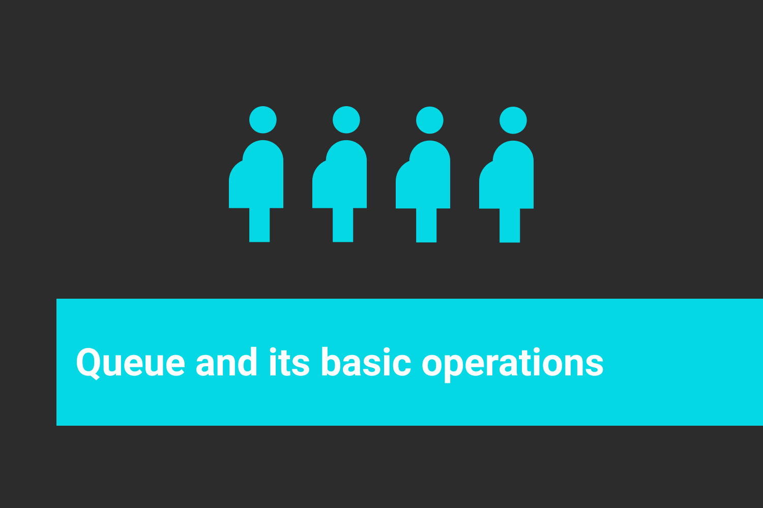 Queue and its basic operations