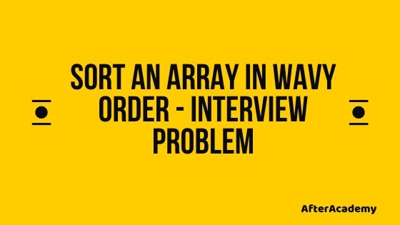 Sort an array in wavy order - Interview Problem