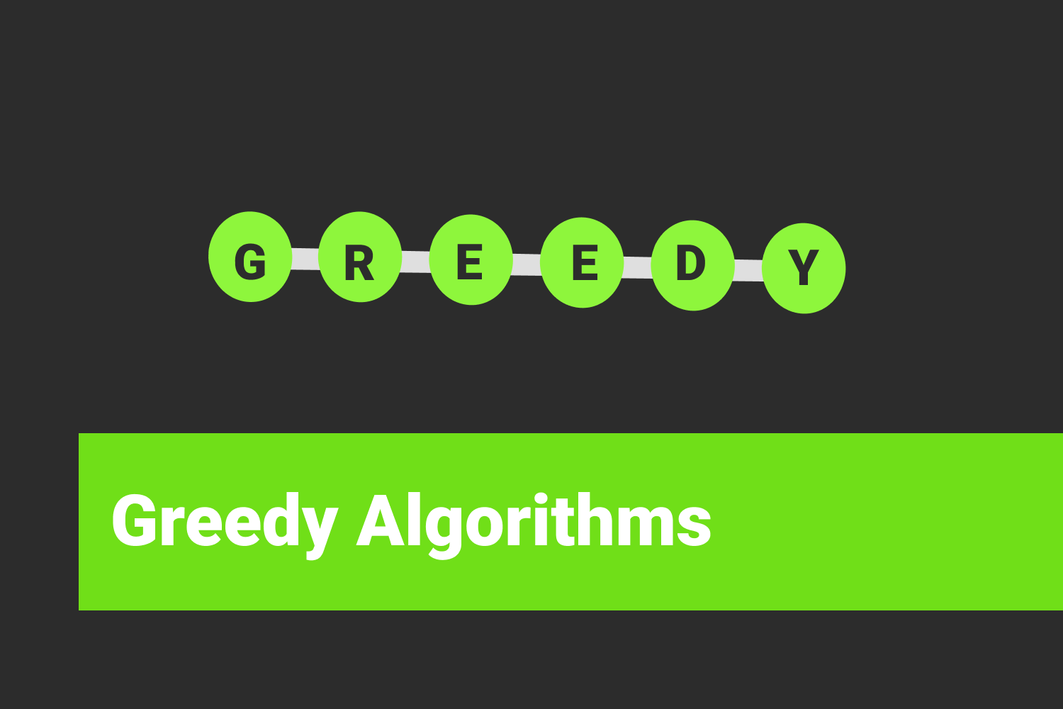What are Greedy Algorithms?