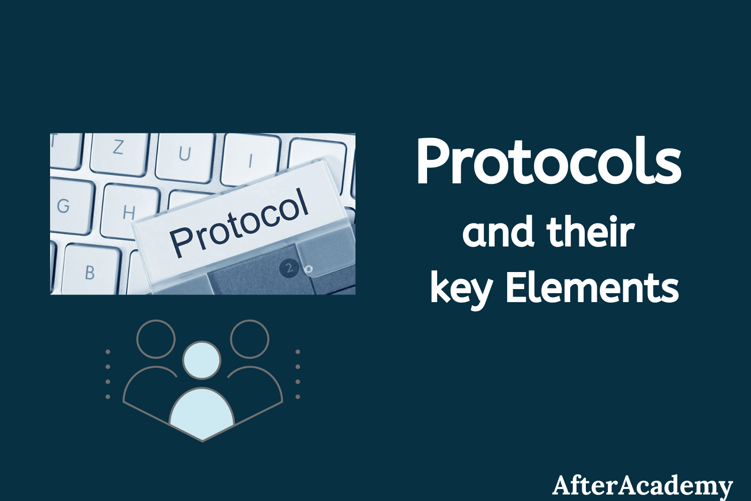 What are Protocols and what are the key elements of protocols?