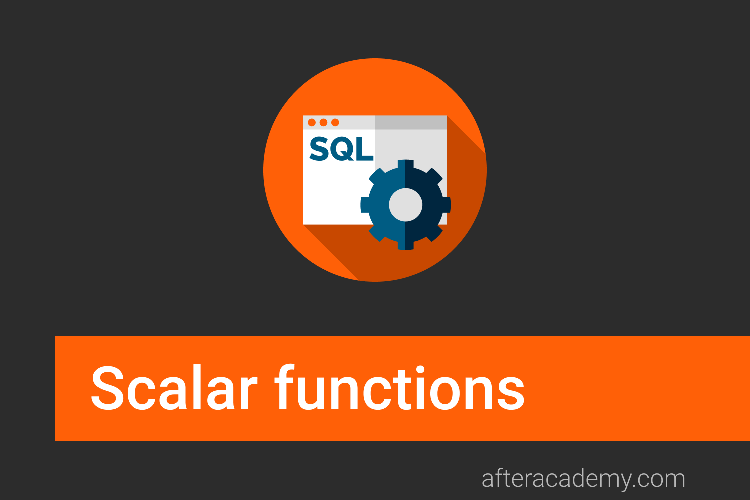 What are Scalar functions?