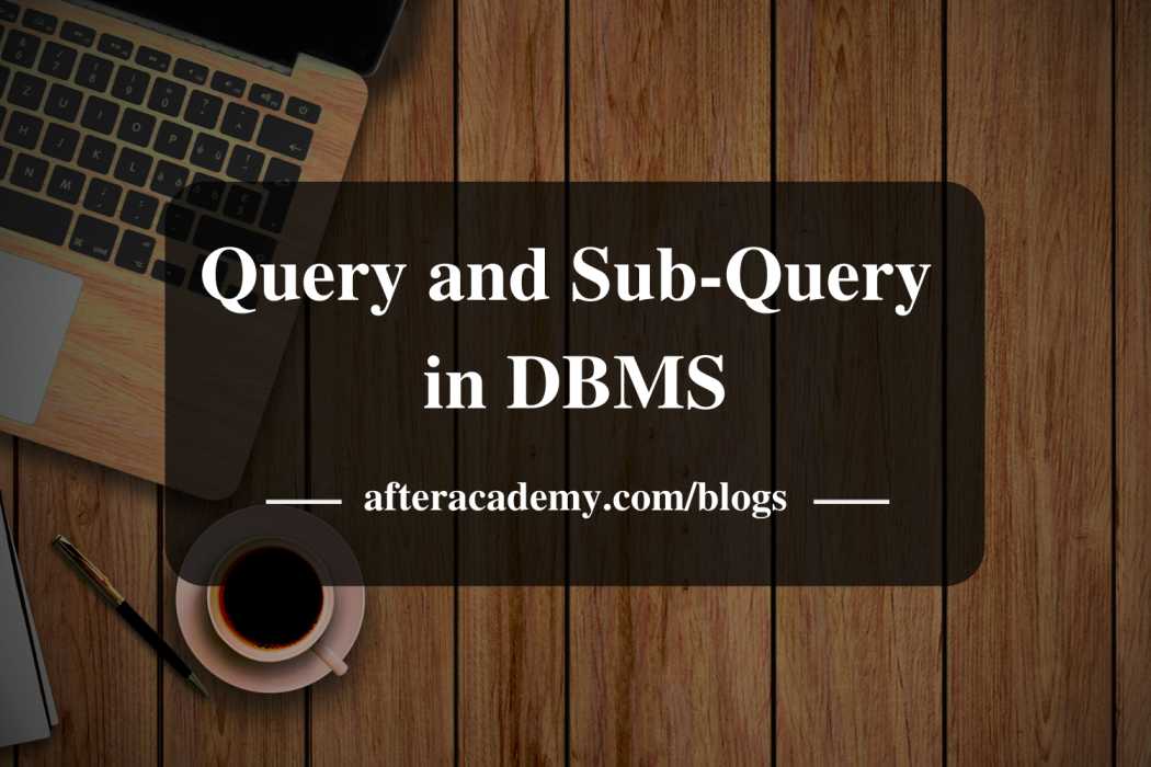 What is a Query and Subquery in DBMS?