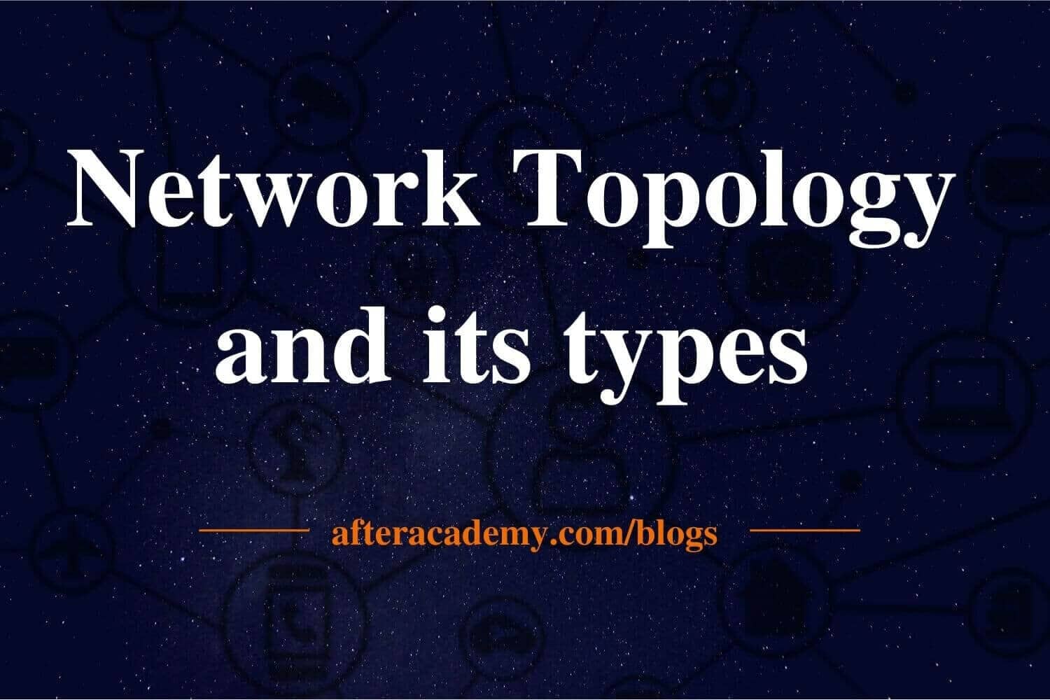 What is network topology and types of network topology?