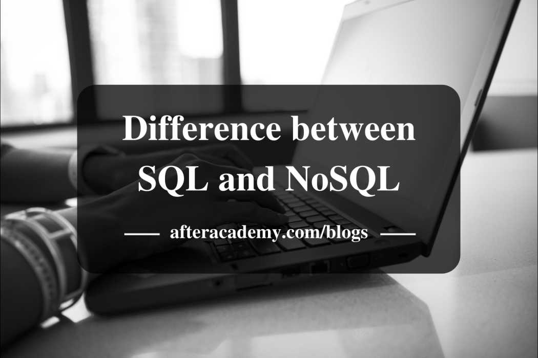 What is the difference between SQL and NoSQL?